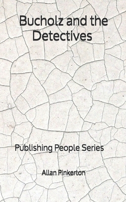 Bucholz and the Detectives - Publishing People Series by Allan Pinkerton