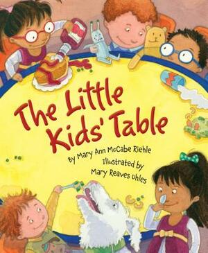 The Little Kids' Table by Mary Ann McCabe Riehle