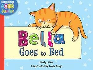 Bella Goes to Bed: A Bella the Cat Book by Katy Pike
