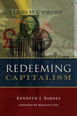 Redeeming Capitalism by Kenneth J. Barnes