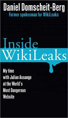 Inside Wikileaks: My Time with Julian Assange at the World's Most Dangerous Website by Daniel Domscheit-Berg