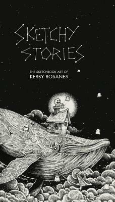 Sketchy Stories: The Sketchbook Art of Kerby Rosanes by Kerby Rosanes