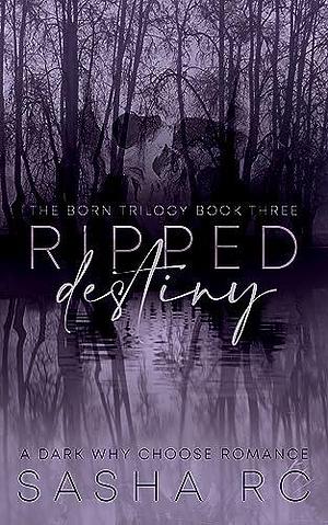 Ripped Destiny by Sasha R.C.