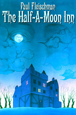 The Half-a-Moon Inn by Paul Fleischman, Kathryn Jacobi