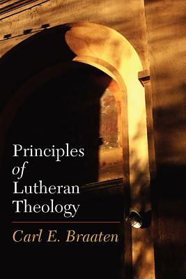 Principles of Lutheran Theology by Carl E. Braaten