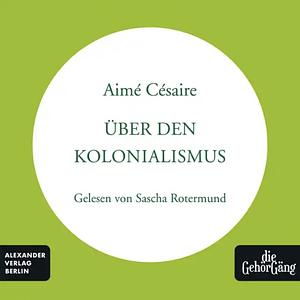 Über den Kolonialismus  by Aimé Césaire