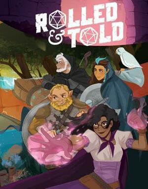 Rolled & Told Vol. 2 by Geoffrey Golden, Phil McClorey, E.A. Denich, Carolyn Nowak, Stephanie Ramirez, E L Thomas, Nicky Soh, Teline Guerra