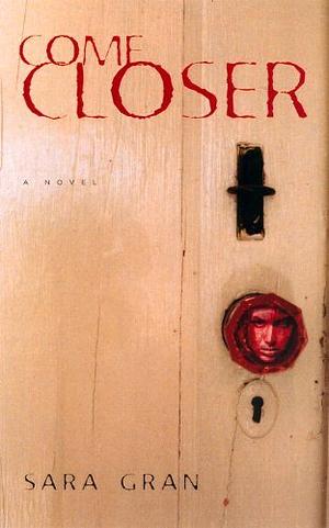 Come Closer: A Novel by Sara Gran