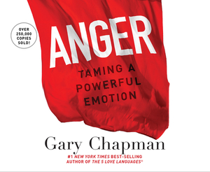 Anger: Handling a Powerful Emotion in a Healthy Way by Gary Chapman