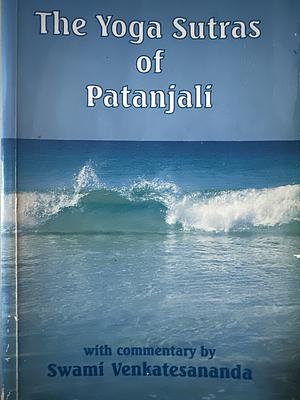 The Yoga Sutras of Patanjali by Swami Venkatesananda