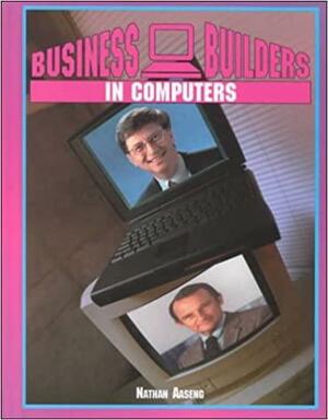 Business Builders in Computers by Nathan Aaseng