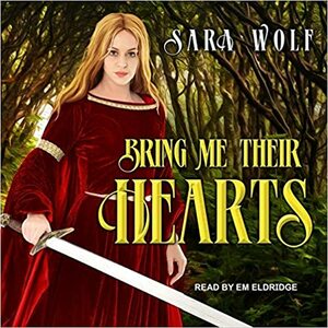 Bring Me Their Hearts Lib/E by Sara Wolf