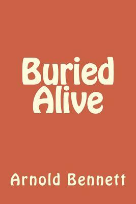 Buried Alive by Arnold Bennett