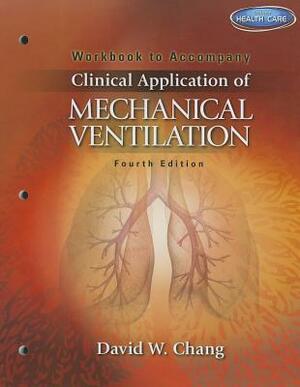 Clinical Application of Mechanical Ventilation by David W. Chang