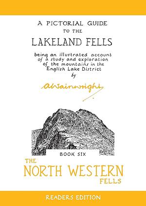 A Pictorial Guide to the Lakeland Fells: The north western fells by Alfred Wainwright