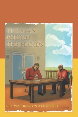 The Man Behind The Hands by Joel Washington Atterberry