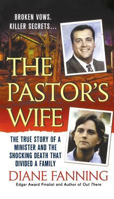 The Pastor's Wife: The True Story of a Minister and the Shocking Death That Divided a Family by Diane Fanning