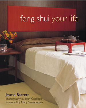 Feng Shui Your Life by Jonn Coolidge, Jayme Barrett, Mary Steenburgen