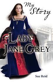 My Story: Lady Jane Grey by Sue Reid