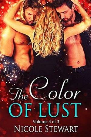 The Color of Lust - Volume 3 of 3 by Nicole Stewart