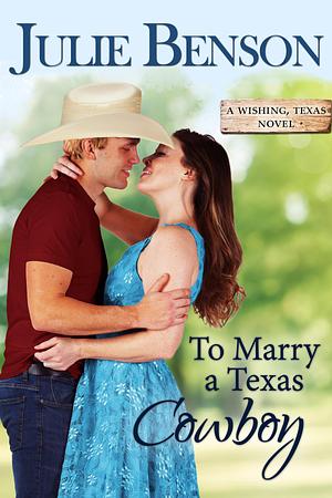 To Marry a Texas Cowboy by Julie Benson, Julie Benson