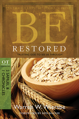 Be Restored: Trusting God to See Us Through: OT Commentary: 2 Samuel & 1 Chronicles by Warren W. Wiersbe