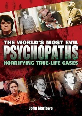 World's Most Evil Psychopaths by John Marlowe