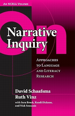 On Narrative Inquiry: Approaches to Language and Literacy by David Schaafsma, Ruth Vinz