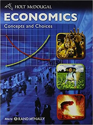 Economics: Concepts and Choices: Student Edition 2011 by McDougal Littell