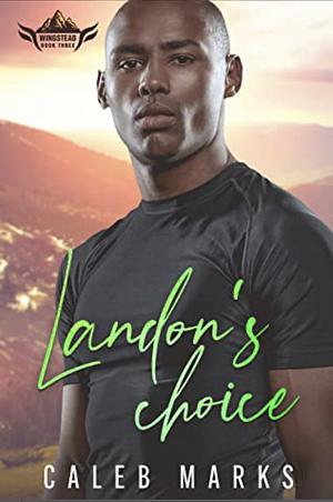 Landon's Choice by Caleb Marks