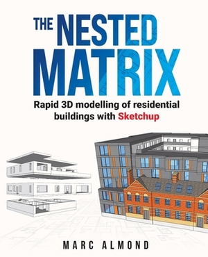 The Nested Matrix: Rapid 3D modelling of residential buildings with Sketchup by Marc Almond