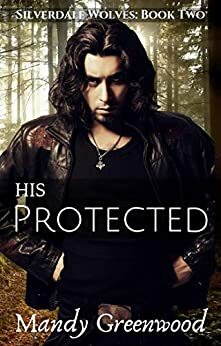 His Protected by Mandy Greenwood