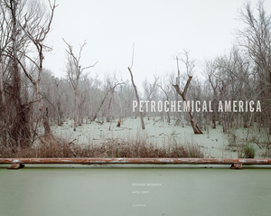 Richard Misrach: Petrochemical America (Signed Edition) by 