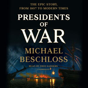 Presidents of War by Michael Beschloss