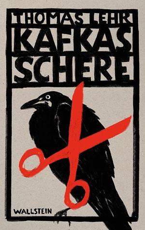 Kafkas Schere by Thomas Lehr