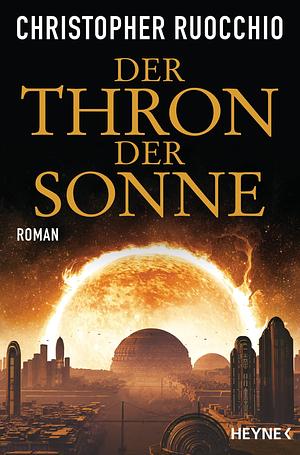 Der Thron der Sonne by Kirsten Borchardt, Christopher Ruocchio