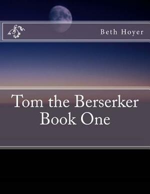 Tom the Berserker by Beth Hoyer