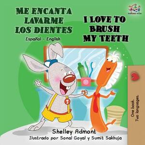 Me encanta lavarme los dientes I Love to Brush My Teeth: Spanish English Bilingual Book by Kidkiddos Books, Shelley Admont