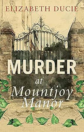 Murder at Mountjoy Manor by Elizabeth Ducie