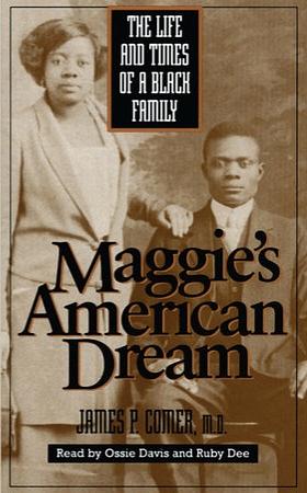 Maggie's American Dream: The Life and Times of a Black Family by James P. Comer, Charlayne Hunter-Gault