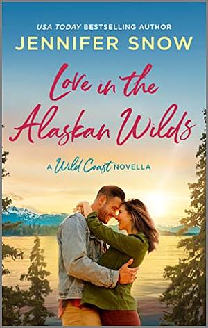 Love In The Alaskan Wilds by Jennifer Snow
