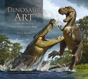 Dinosaur Art: The World's Greatest Paleoart by 