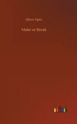 Make or Break by Oliver Optic