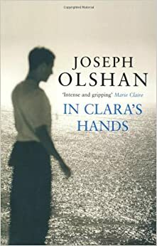 In Clara's Hands by Joseph Olshan