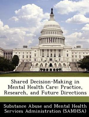 Shared Decision-Making in Mental Health Care: Practice, Research, and Future Directions by 