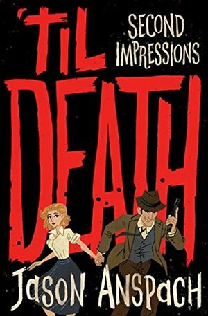 til Death: Second Impressions by Jason Anspach