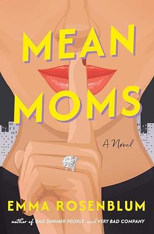 Mean Moms by Emma Rosenblum, Emma Rosenblum