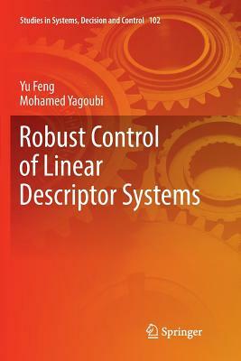 Robust Control of Linear Descriptor Systems by Yu Feng, Mohamed Yagoubi