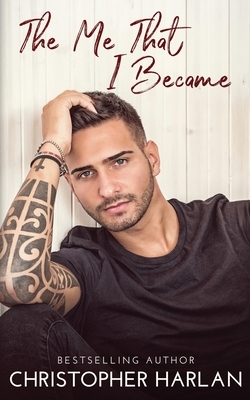 The Me That I Became by Christopher Harlan