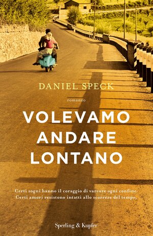 Volevamo andare lontano by Daniel Speck